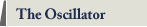 The Oscillator