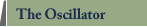 The Oscillator